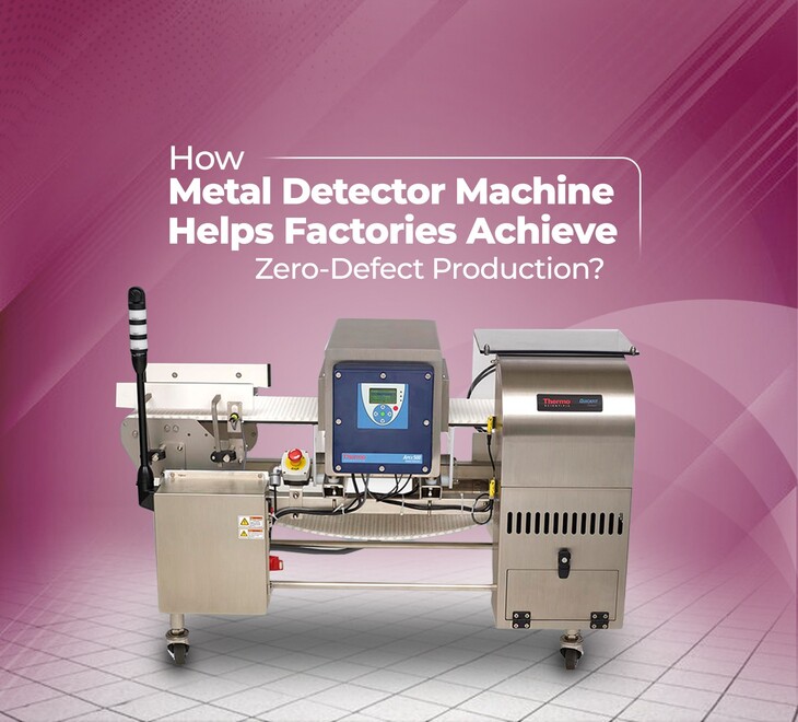 How Metal Detector Machine Helps Factories Achieve Zero-Defect Production?
