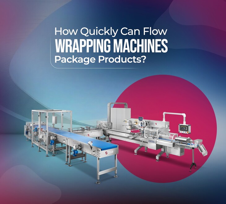 How Quickly Can Flow Wrapping Machines Package Products?