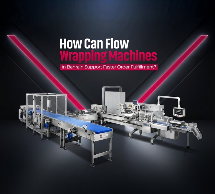 How Can Flow Wrapping Machines in Bahrain Support Faster Order Fulfillment?